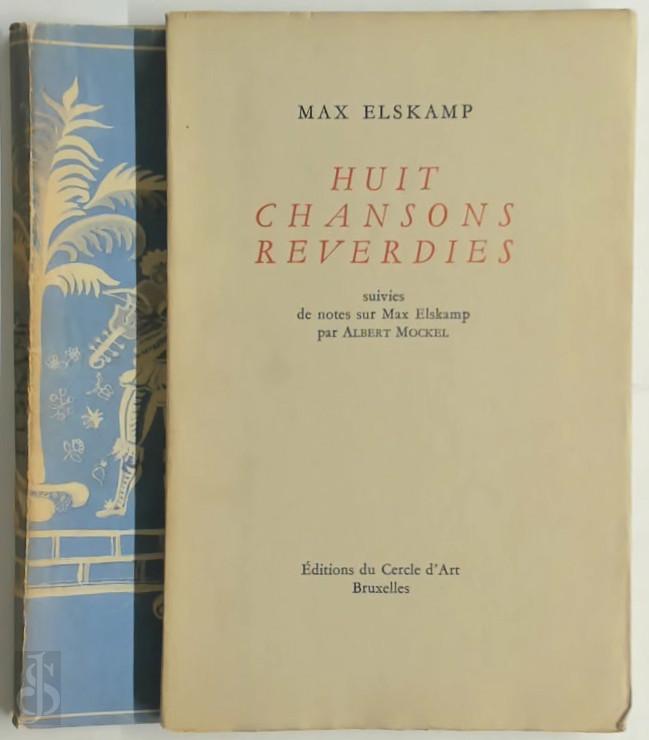 Max Elskamp 11716 - Huit Chansons Reverdies dont quatre pleurent et quatre rient [55 ex. arches]. Suivies de notes sur Max Elskamp par Albert Mockel