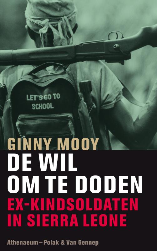 G. MOOY - De wil om te doden. Ex-kindsoldaten in Sierra Leone