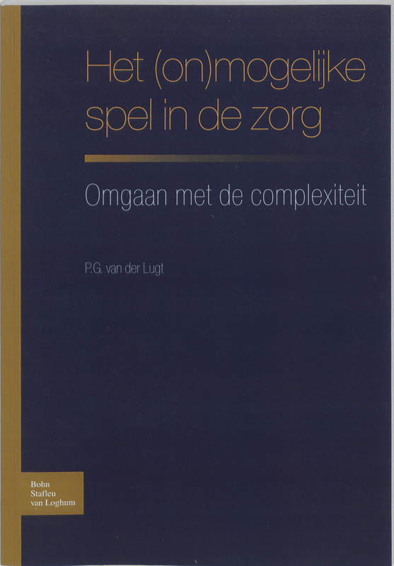 P.G. van der Lugt - Het (on)mogelijke spel in de zorg. Omgaan met de complexiteit