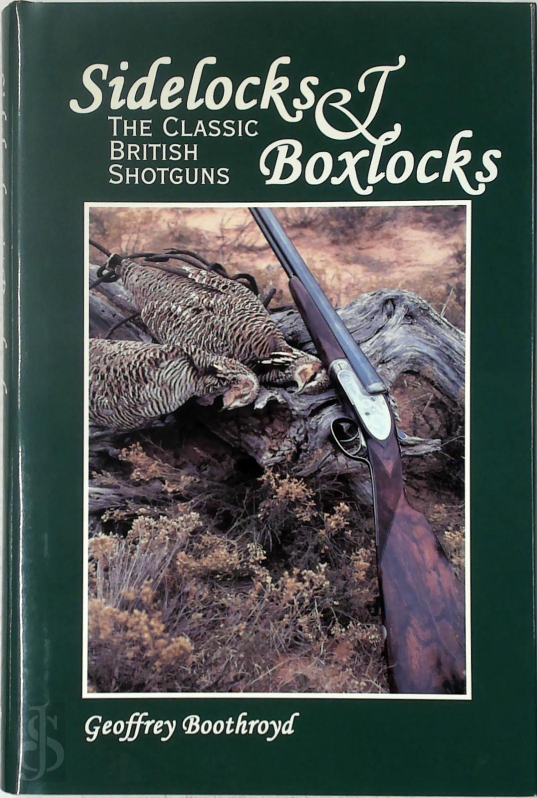 Geoffrey Boothroyd 358793 - Sidelocks & Boxlocks. The Classic British Shotguns