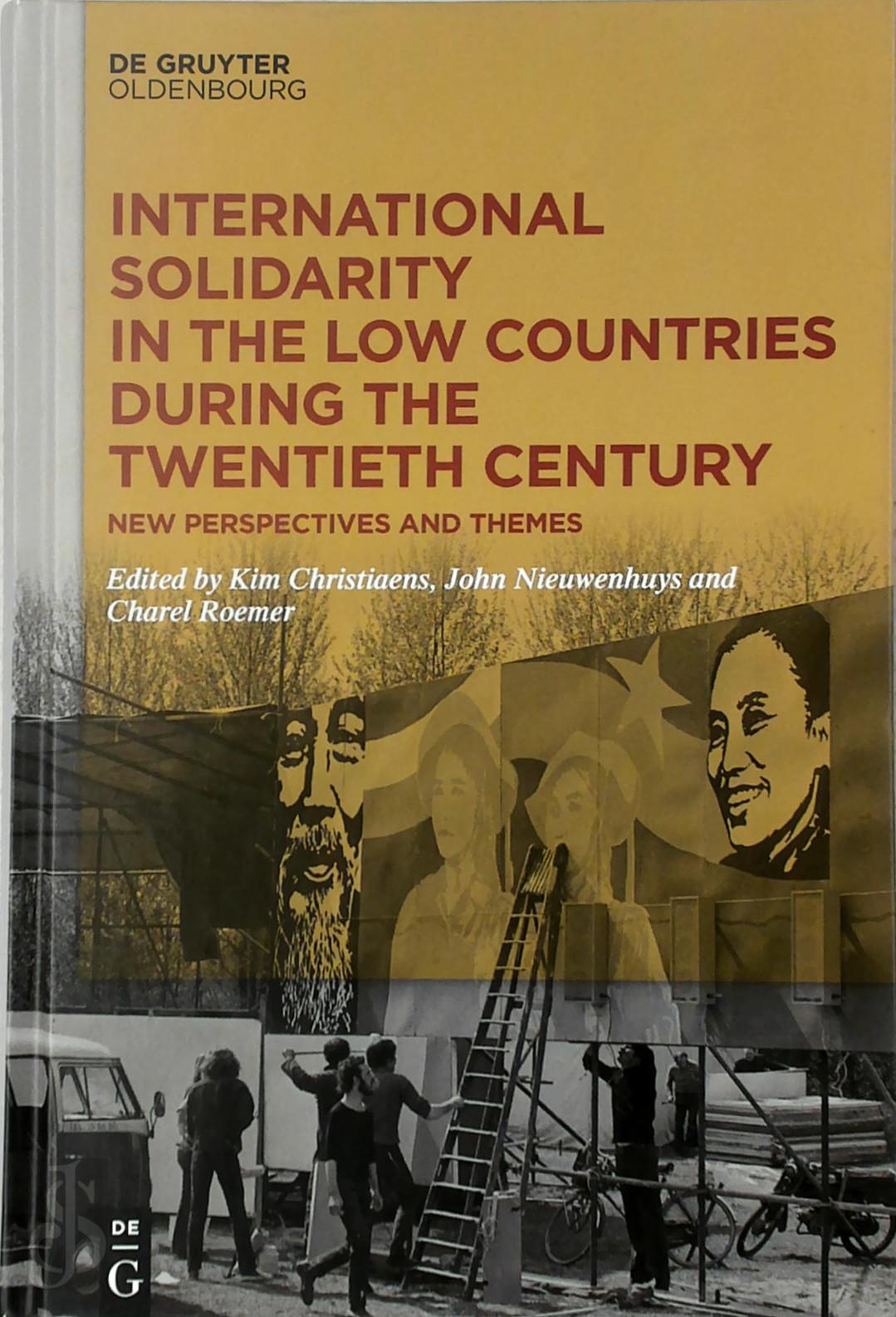 Kim Christiaens 318192, John Nieuwenhuys 368366, Charel Roemer 368367 - International Solidarity in the Low Countries During the Twentieth Century. New Perspectives and Themes