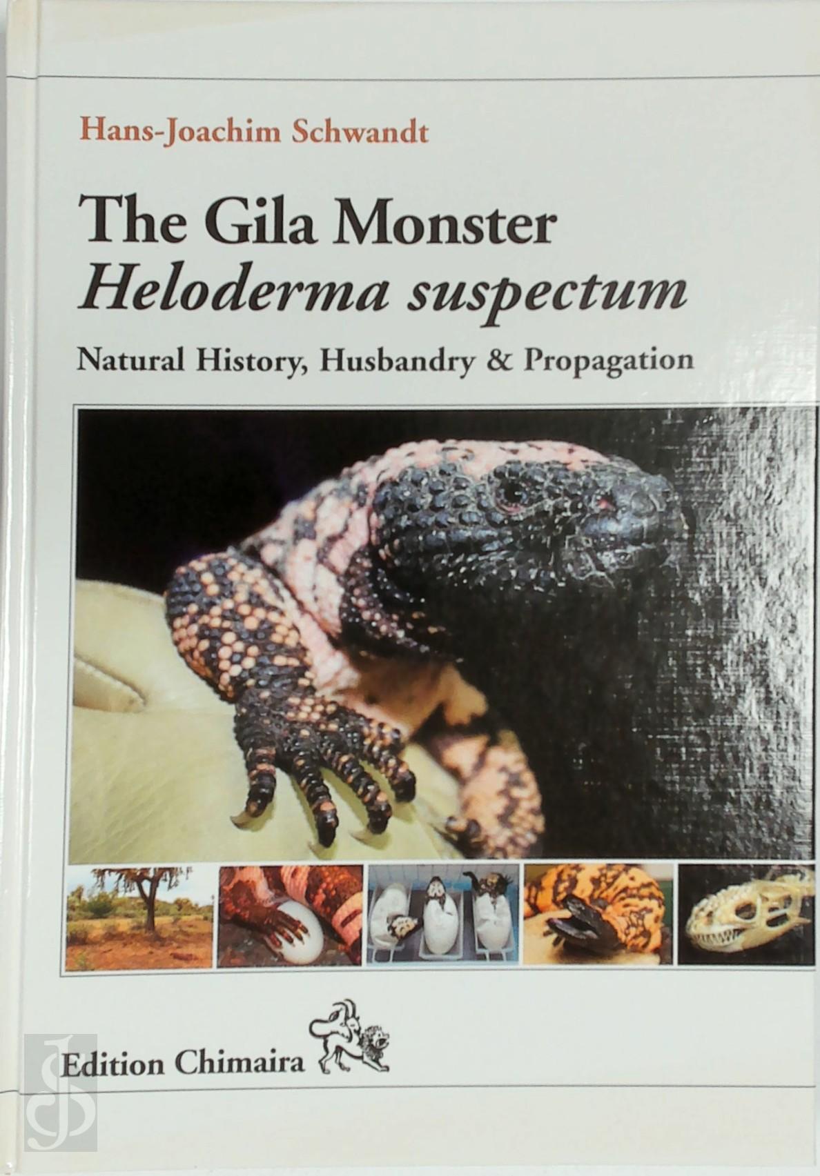 Hans Joachim Schwandt 373258 - The Gila Monster Heloderma suspectum. Natural History, Husbandry & Propagation