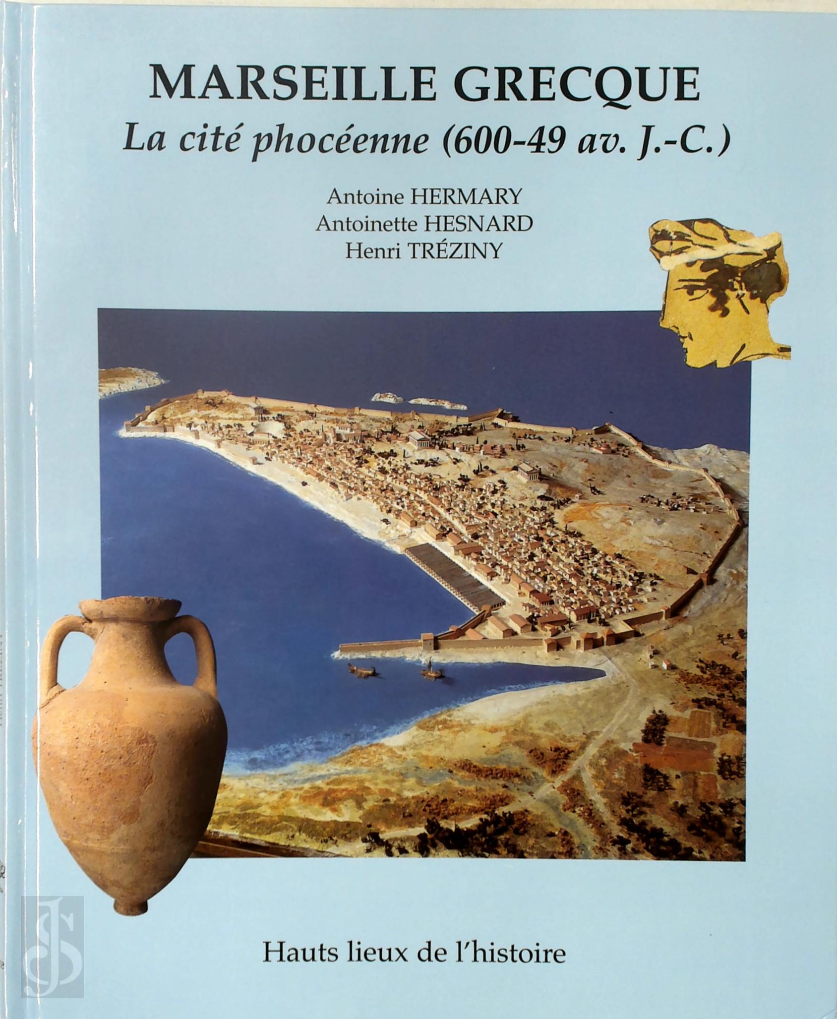 Antoine Hermary 373295, Antoinette Hesnard 373296, Henri Trziny 373297 - Marseille grecque. La cit phocenne