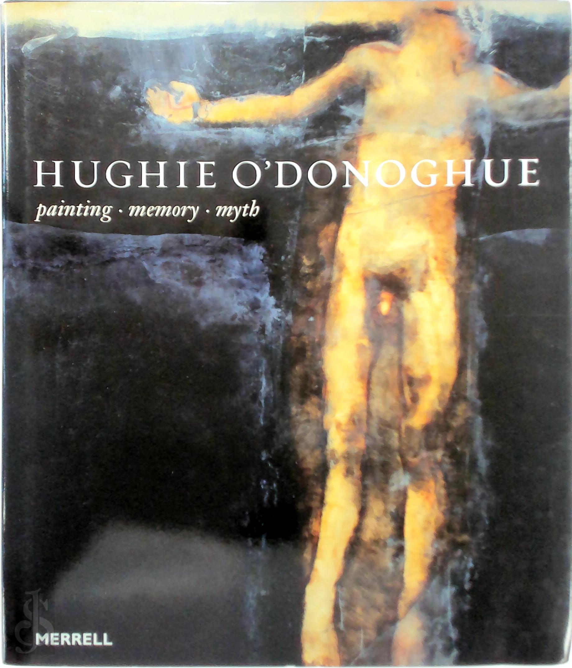 James Hamilton 39299, Hughie O'Donoghue - Hughie O'Donoghue. Painting, Memory, Myth