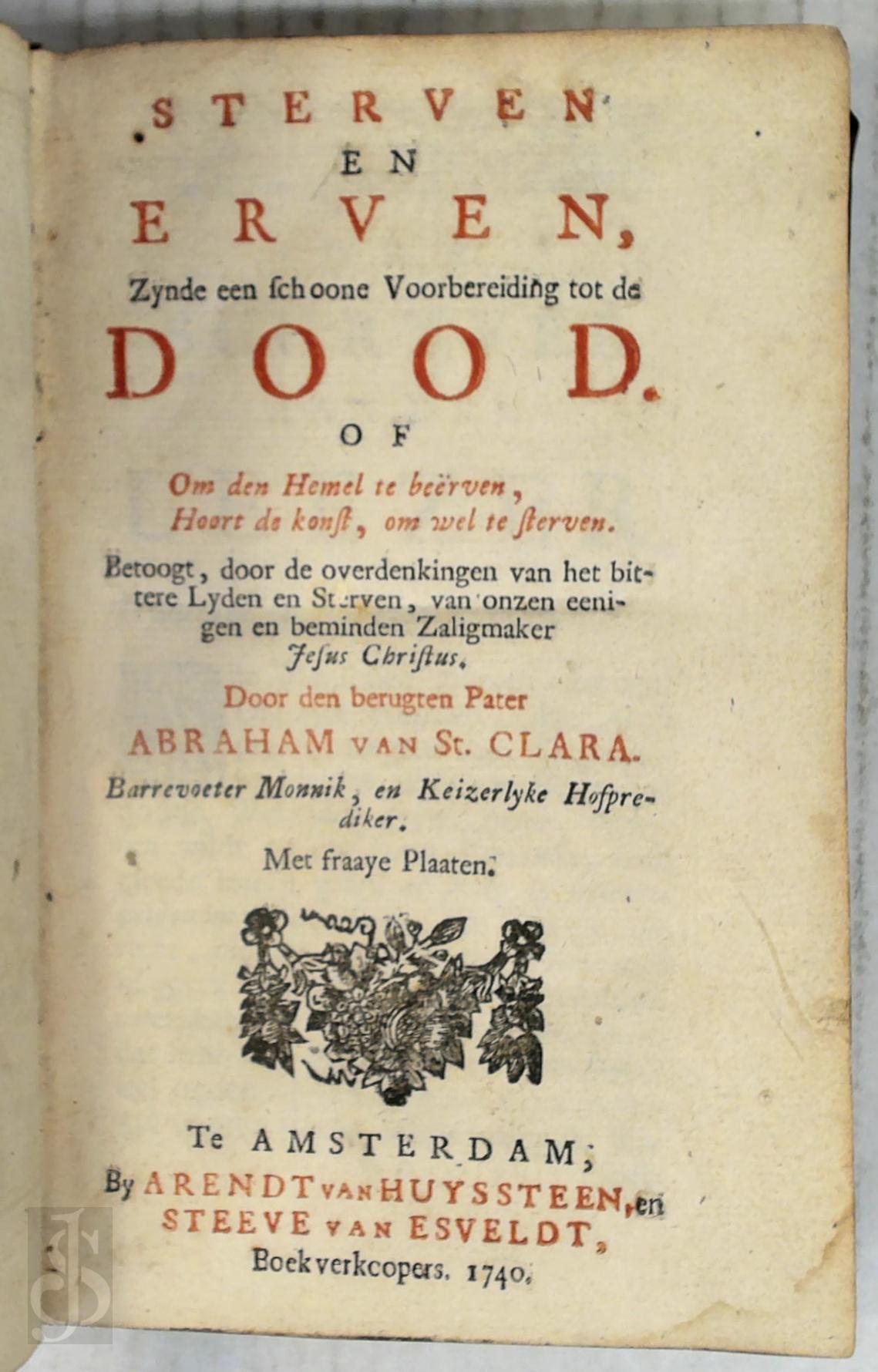 Abraham a Santa Clara 383811 - Sterven en erven, zynde een schoone voorbereiding tot de dood. Of Om den Hemel te berven, hoort de konst, om wel te sterven