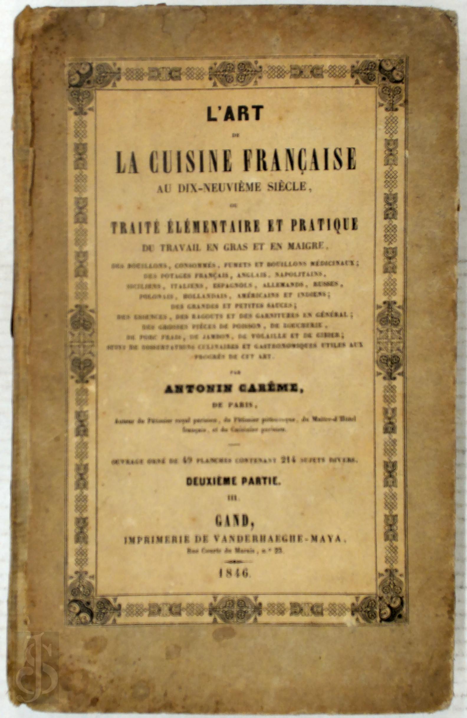 Marie-Antoine Carme 383809 - L'art de la cuisine franaise au dix-neuvime sicle. Ou Trait lmentaire et pratique du travail en gras et en maigre