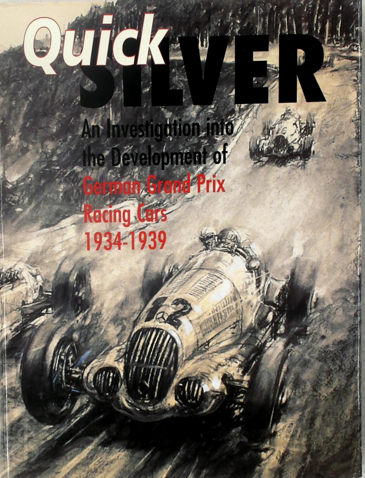 Cameron Earl 386719 - Quick Silver. An investigation into the Development of German Grand Prix Racing Cars 1934-1939