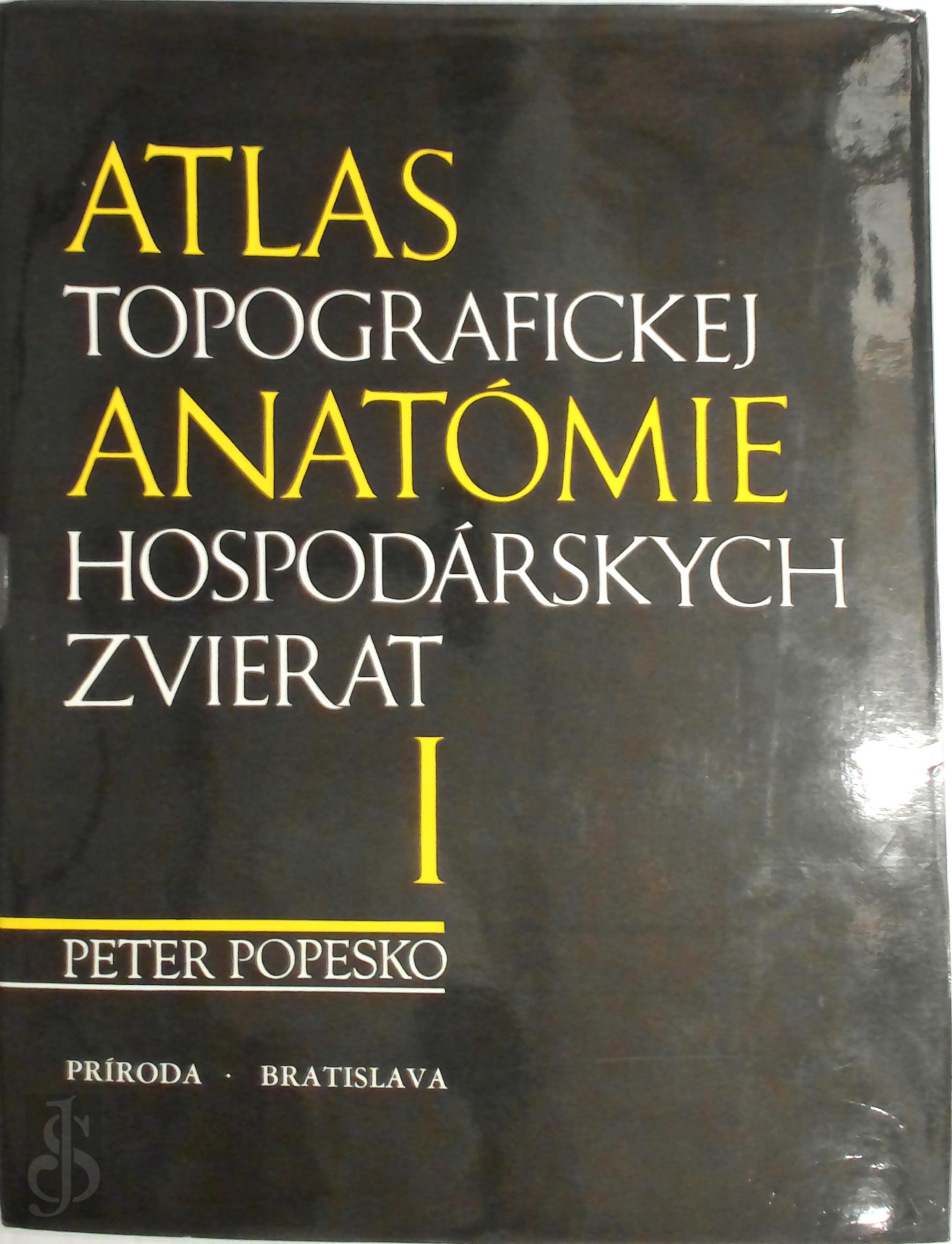 Peter Popesko 160120 - Atlas Topografickej anatomie hospodarskych zvierat [3 Volumes]