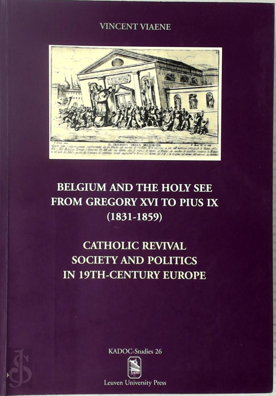Vincent Viaene 122133 - Belgium and the Holy See from Gregory XVI to Pius IX (1831-1859). Catholic Revival, Society and Politics in 19th-Century Europe