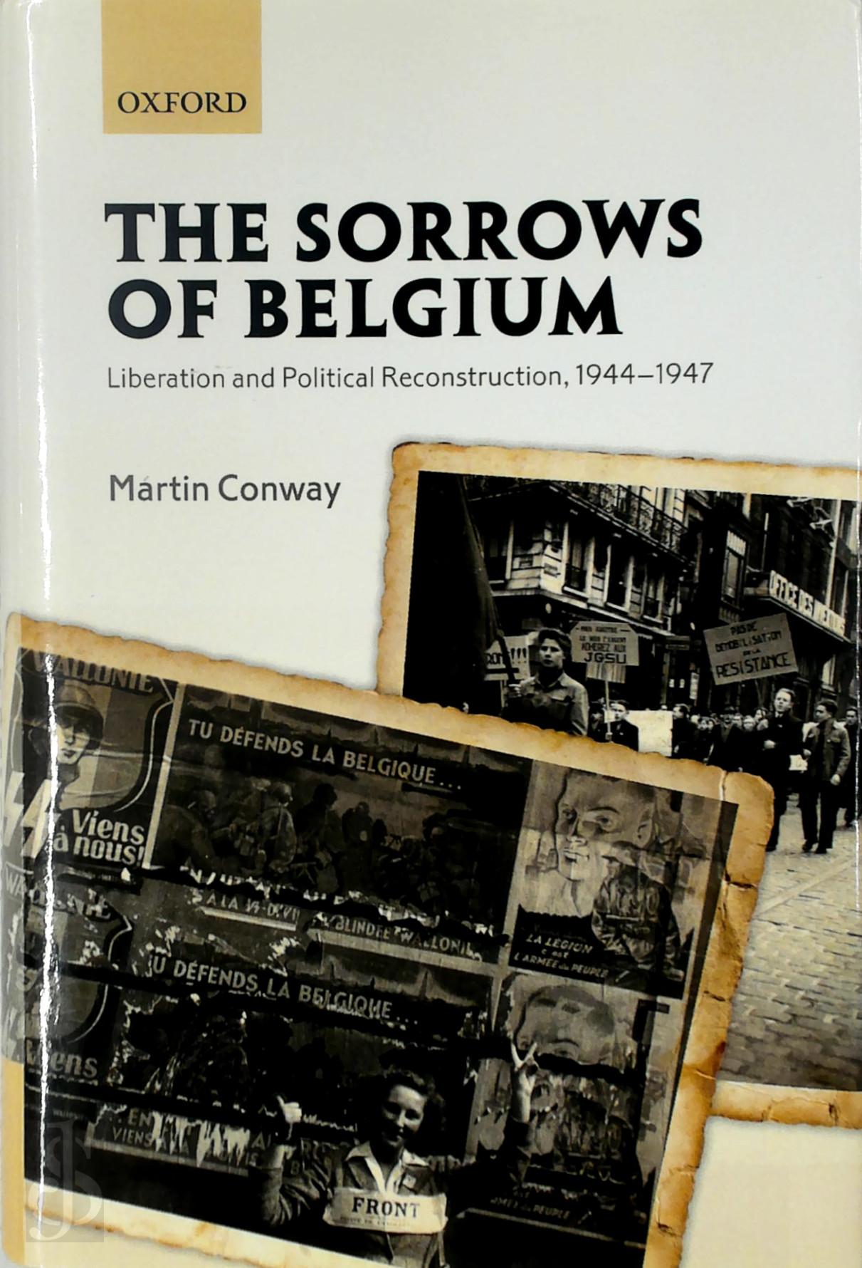 Martin Conway 38529 - The Sorrows of Belgium. Liberation and Political Reconstruction, 1944-1947