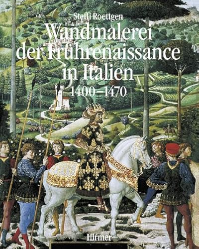Steffi Roettgen 88666 - Wandmalerei der Frhrenaissance in Italien 1400-1470
