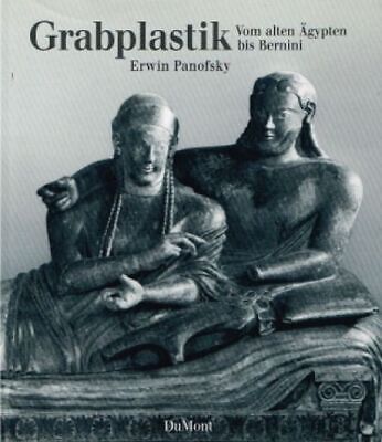 Erwin Panofsky 12300 - Grabplastik. Vom alten gypten bis Bernini