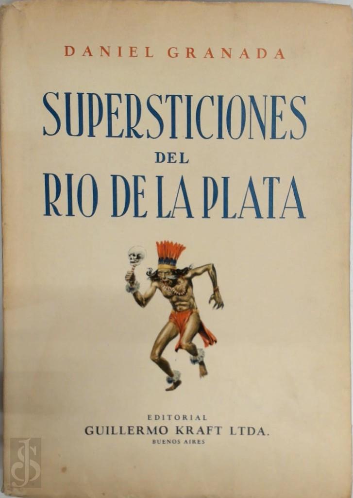 Daniel Granada 394680 - Resea histrico-descriptiva de antiguas y modernas supersticiones del Ro de la Plata