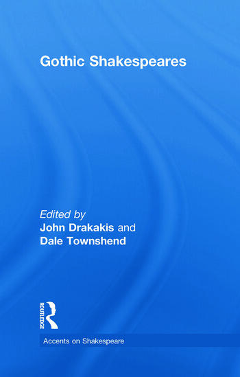 John Drakakis 259103, Dale Townshend 410229 - Gothic Shakespeares