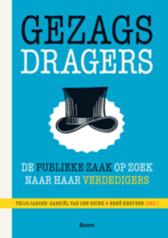 THIJS JANSEN, GABRIL VAN DEN BRINK - Gezagsdragers. De publieke zaak op zoek naar haar verdedigers