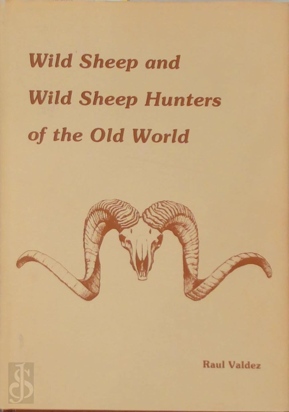 Raul Valdez 415375 - Wild sheep and wild sheep hunters of the old world [Signed limited edition]
