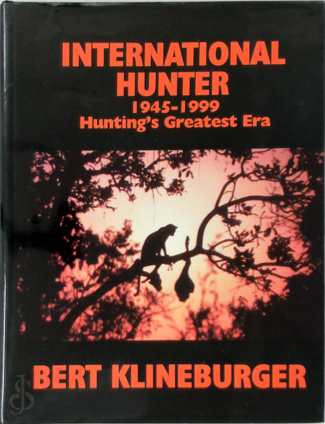 Bert Klineburger 415370 - International Hunter, 1945-1999. Hunting's greatest era