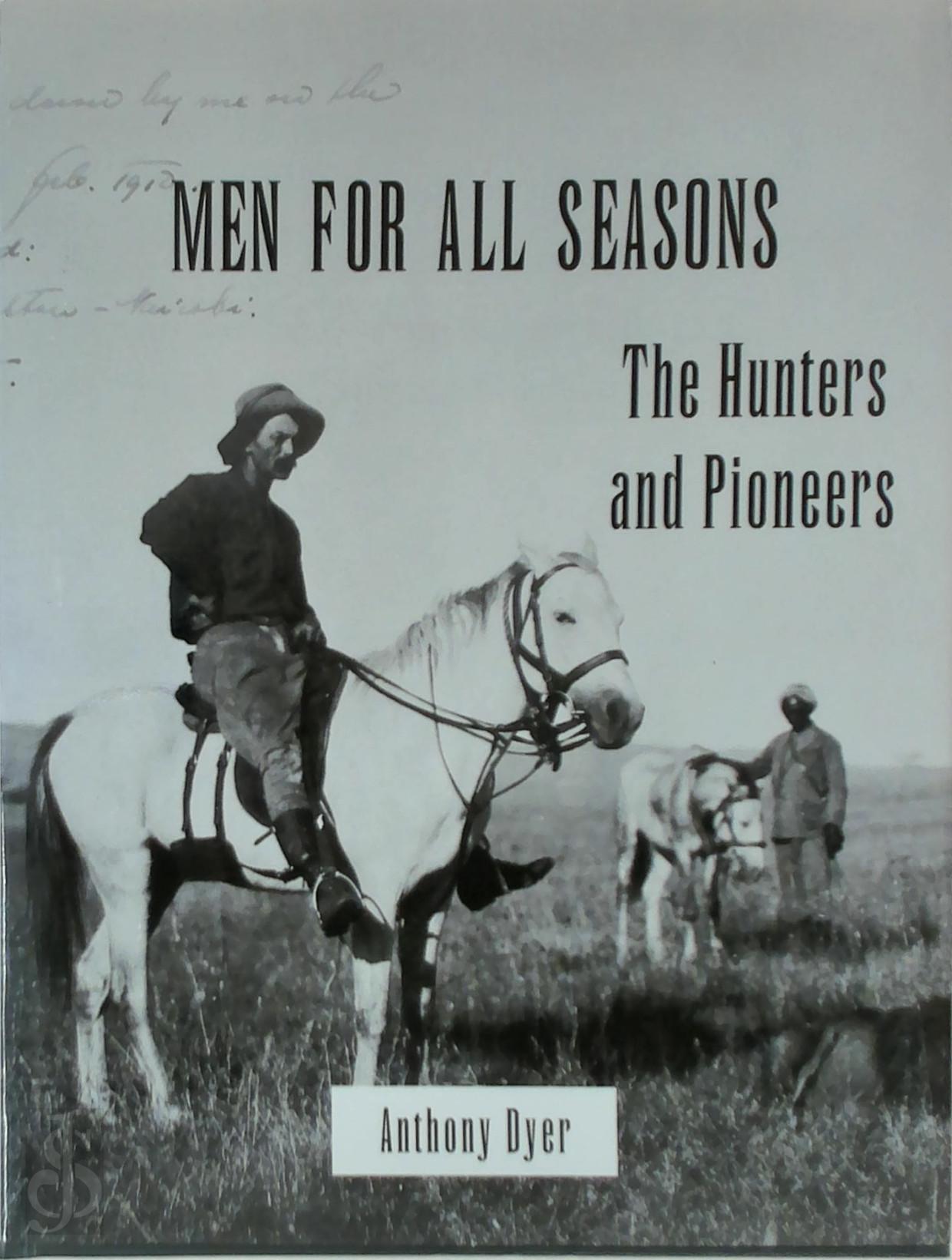 Anthony Dyer 415372 - Men for All Seasons : The Hunters and Pioneers [Signed dedication]