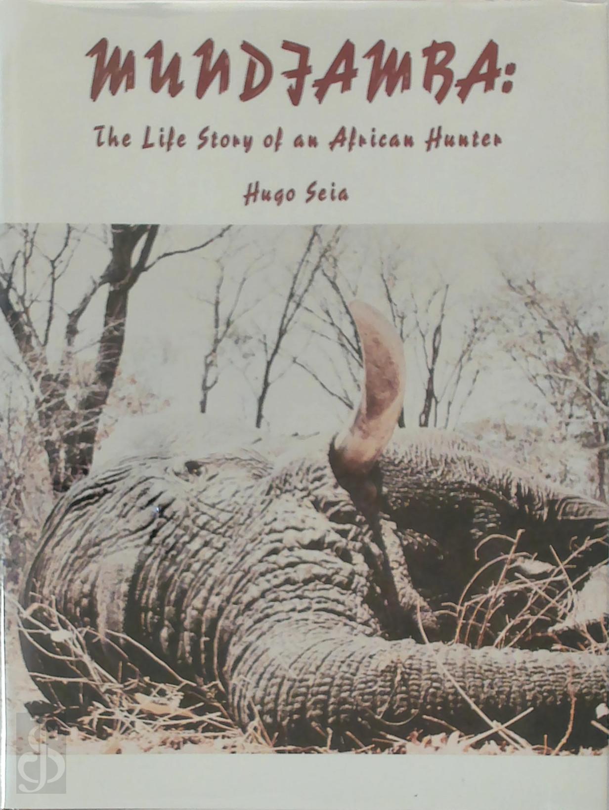 Hugo Seia 415382 - Mundjamba: The Life Story of an African Hunter[Signed dedication]