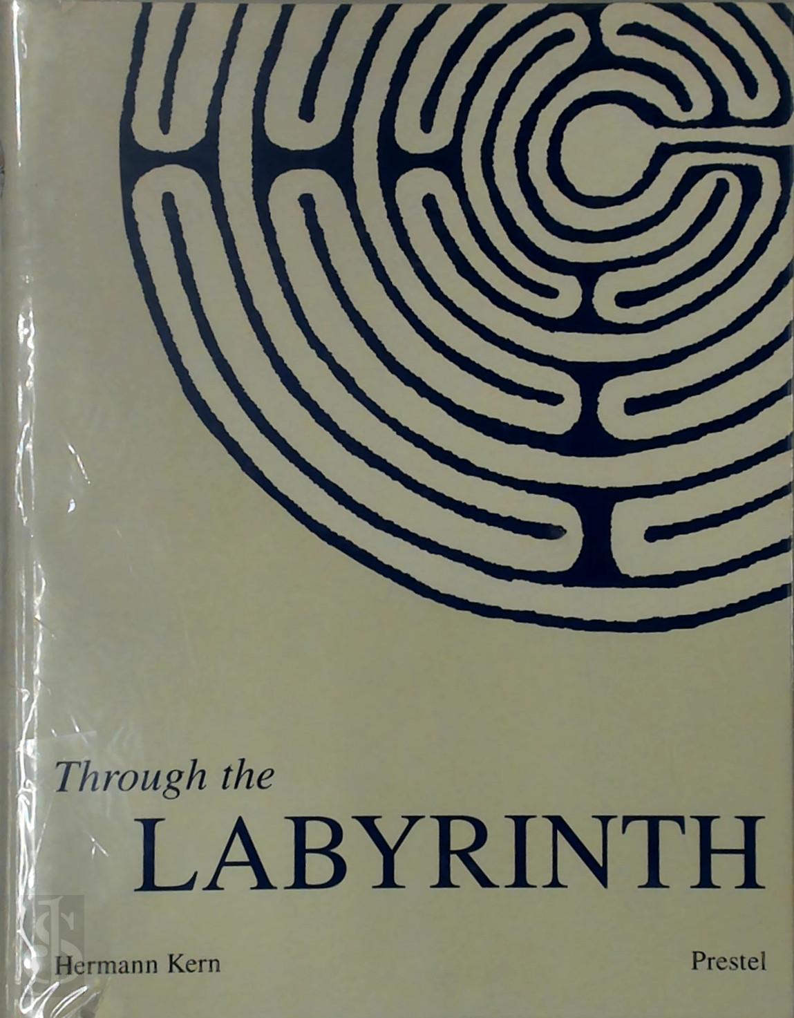 Hermann Kern 186810 - Through the Labyrinth. Designs and Meanings Over 5,000 Years