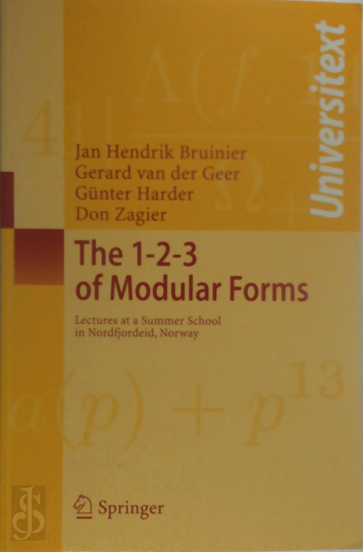 Bruinier, Jan Hendrik - The 1-2-3 of Modular Forms. Lectures at a Summer School in Nordfjordeid, Norway, August 2004