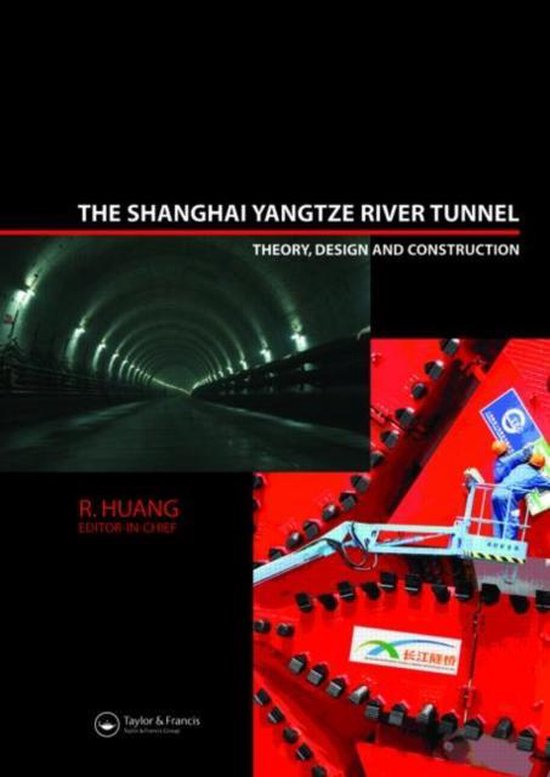 R. Huang [Ed.] - The Shanghai Yangtze River Tunnel [+CD]. Theory, design and construction