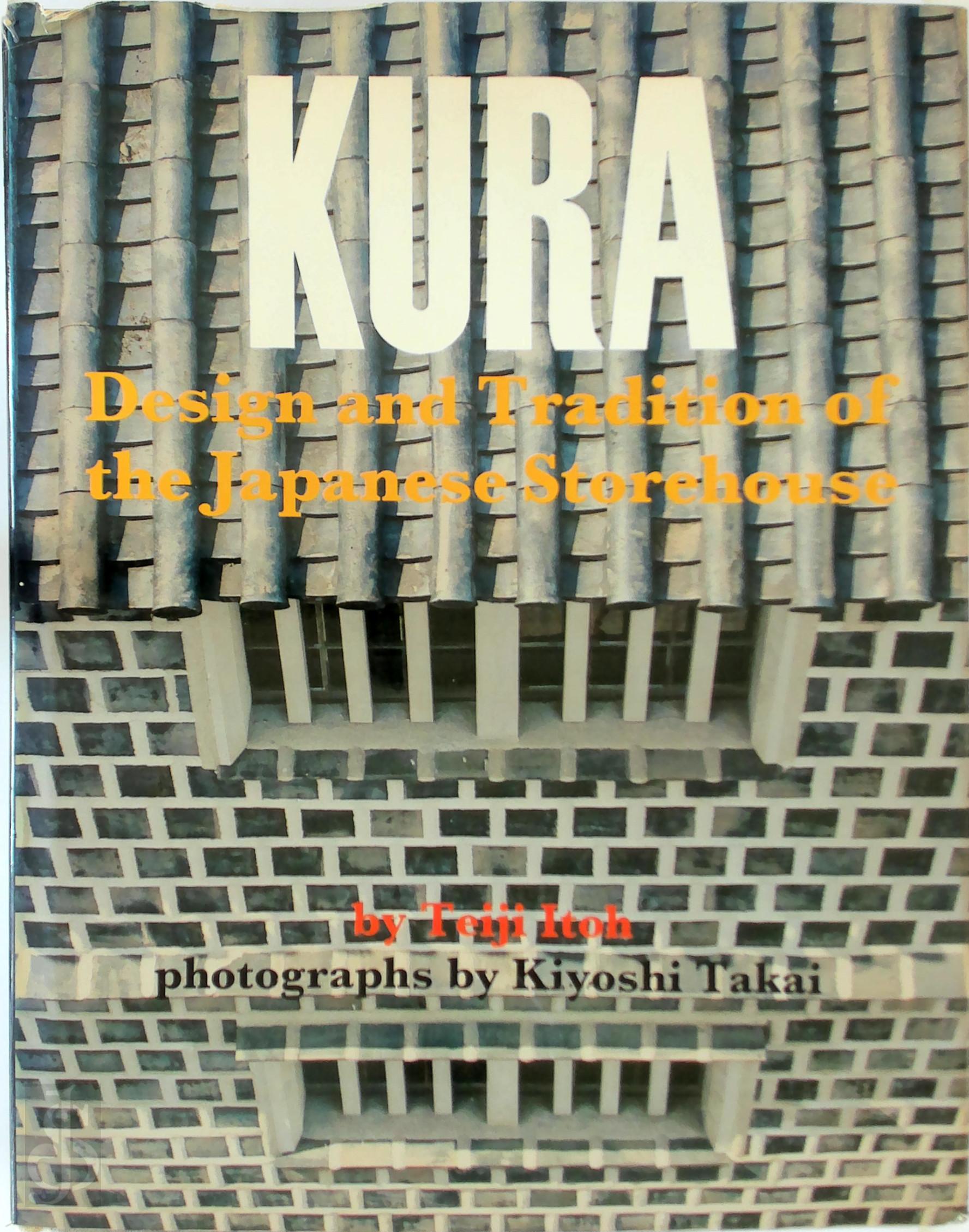 Teiji Itoh 208954 - Kura: Design and Tradition of the Japanese Storehouse
