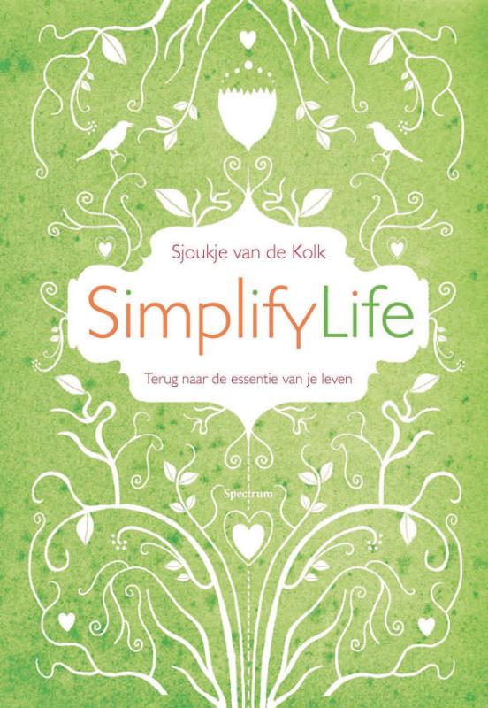 SJOUKJE VAN DE KOLK - SimplifyLife. Terug naar de essentie van je leven