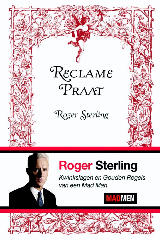 R. STERLING - Reclamepraat. Kwinkslagen en gouden regels van een mad man