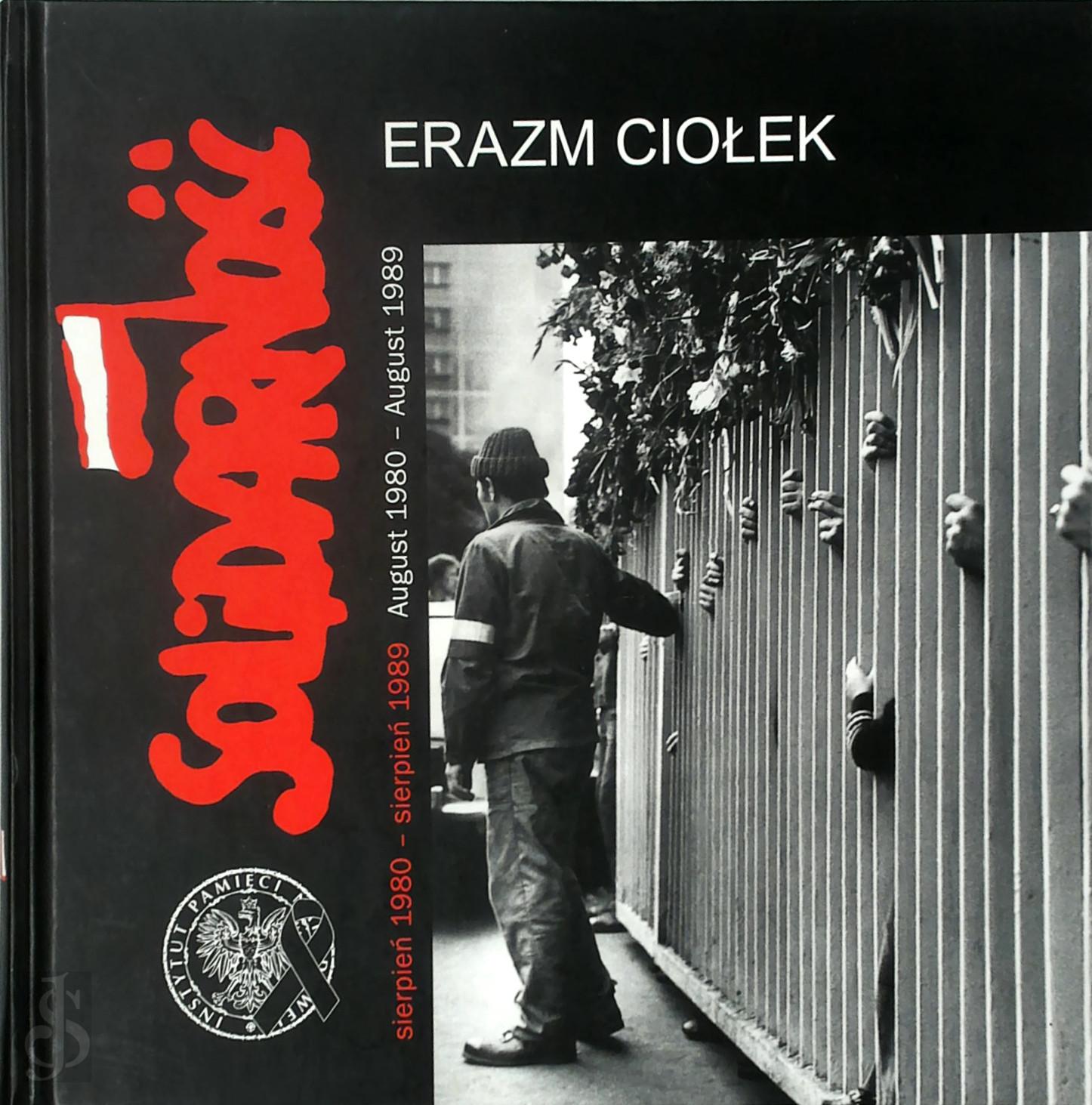Erazm Ciołek 445996 - Solidarność. August 1980 - August 1989