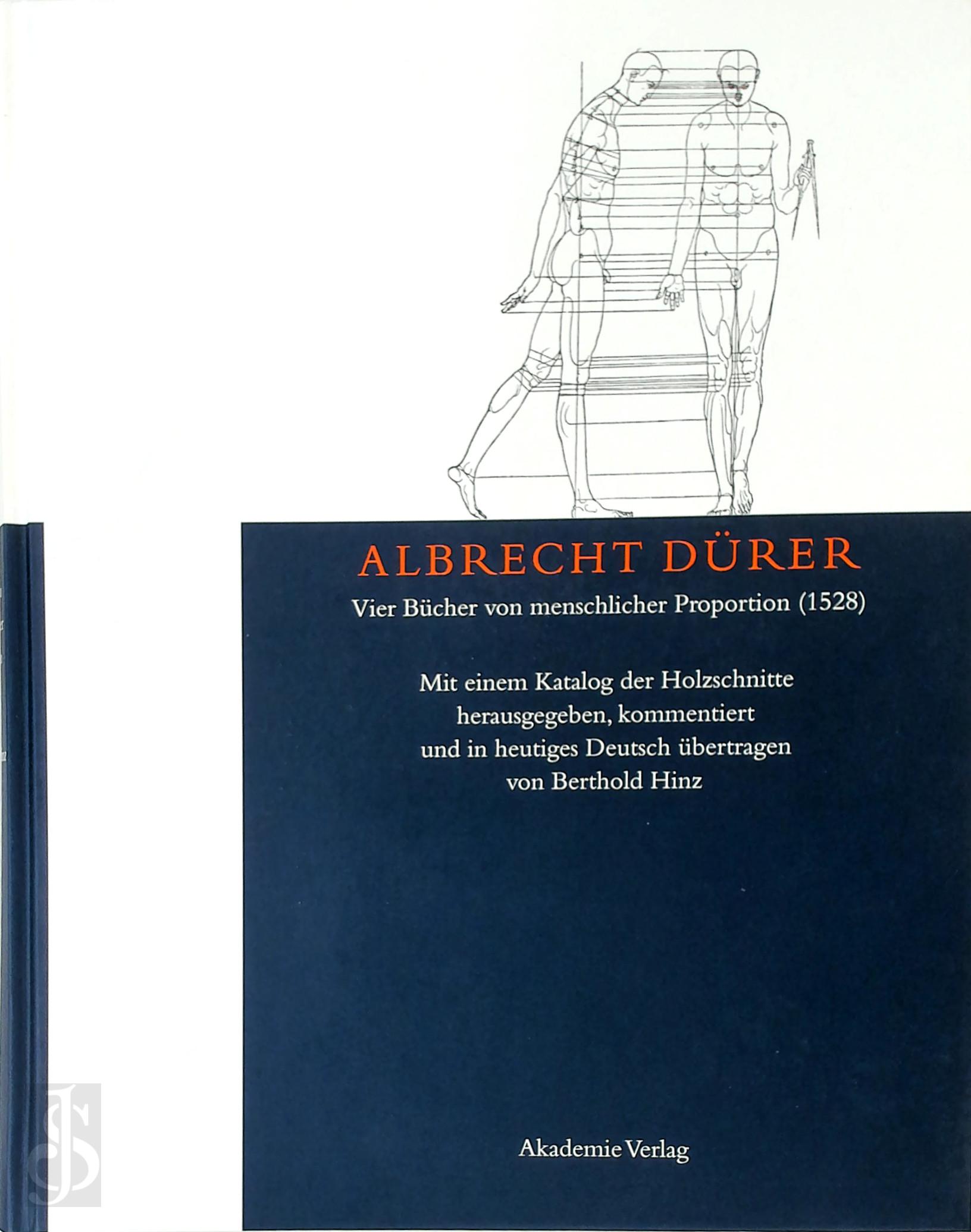 Berthold Hinz 34553 - Albrecht Drer: Vier Bcher von menschlicher Proportion (1528). Mit einem Katalog der Holzschnitte herausgegeben, kommentiert und in heutiges Deutsch bertragen von Berthold Hinz