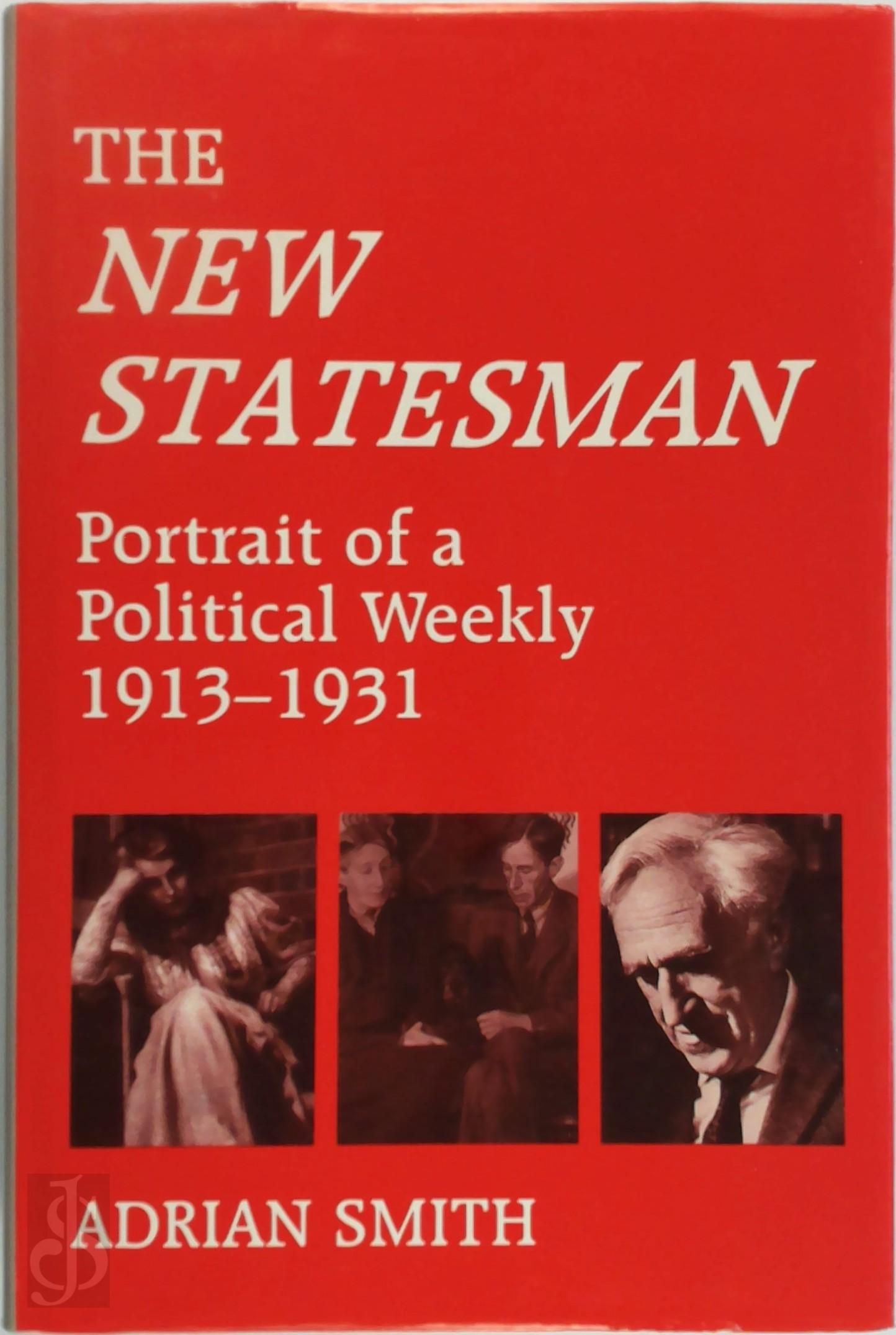 Adrian Smith 129709 - The New Statesman. Portrait of a Political Weekly, 1913-1931