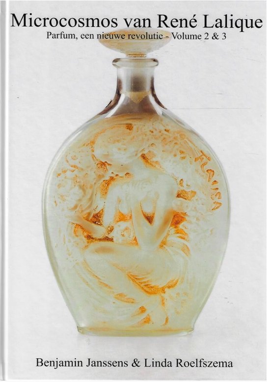 Benjamin Janssens 473834, Linda Roelfszema 473835 - Microcosmos van Ren Lalique. Parfum, een nieuwe revolutie - volume 2 en 3