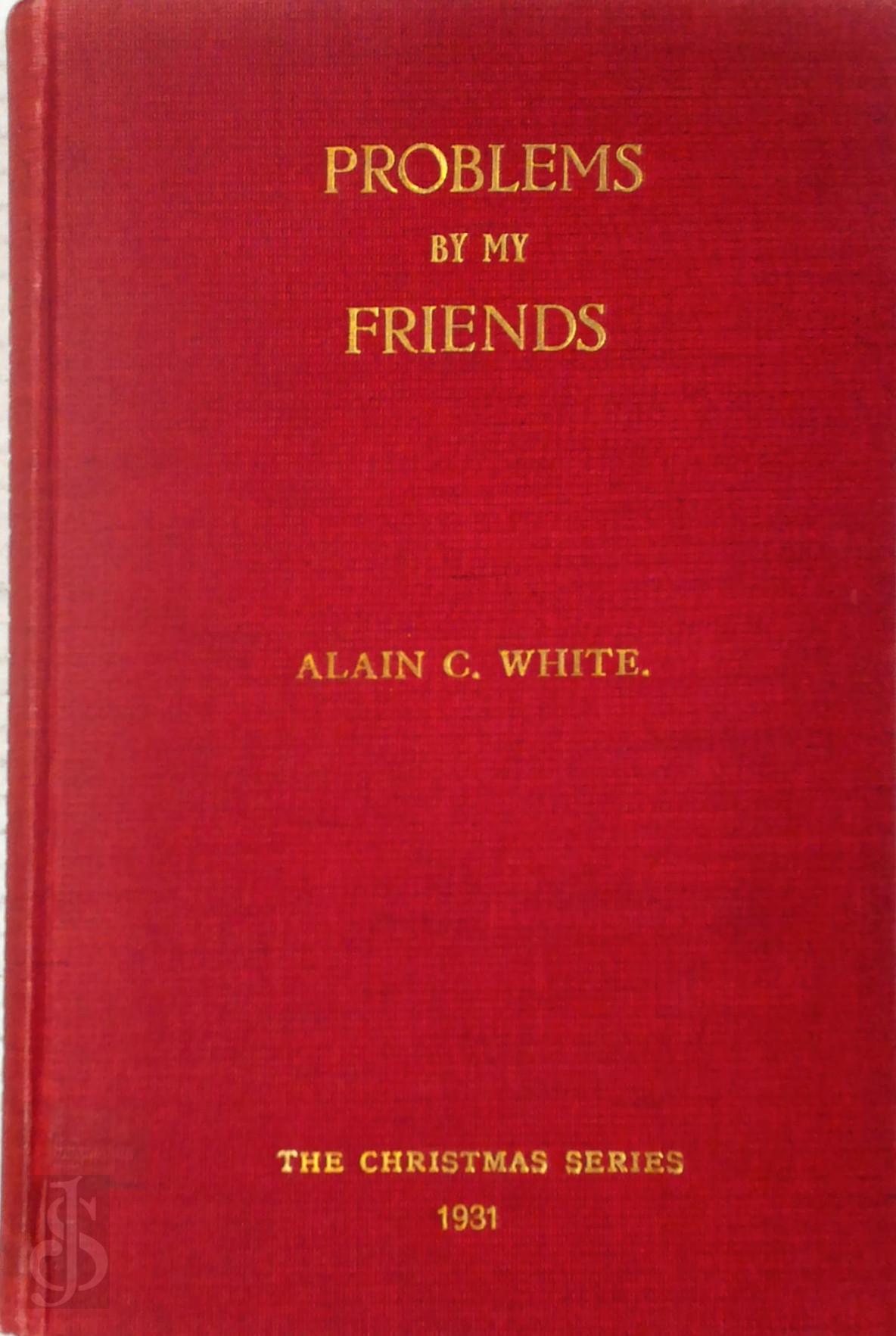 Alain C. White , George Hume [Ed.] , L. H. Jokisch [Ed.] - Problems by My Friends