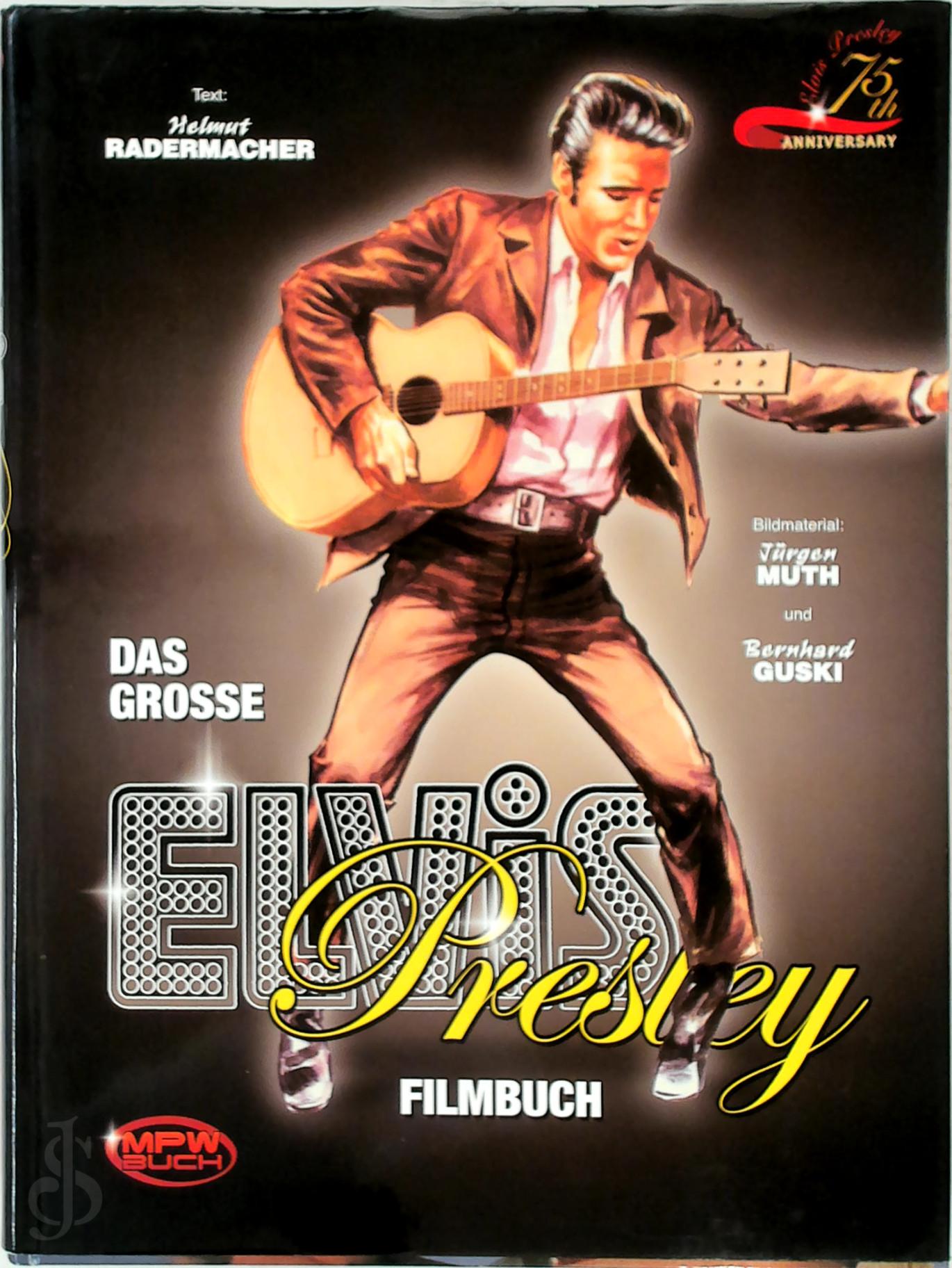 Helmut Radermacher 478529 - Das groe Elvis Presley Filmbuch. Elvis Presley 75th Anniversary
