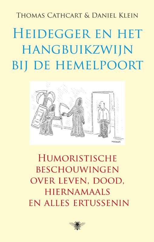 THOMAS CATHCART, DANIEL KLEIN - Heidegger en het hangbuikzwijn. Humoristische beschouwingen over leven, dood, hiernamaals en alles ertussenin