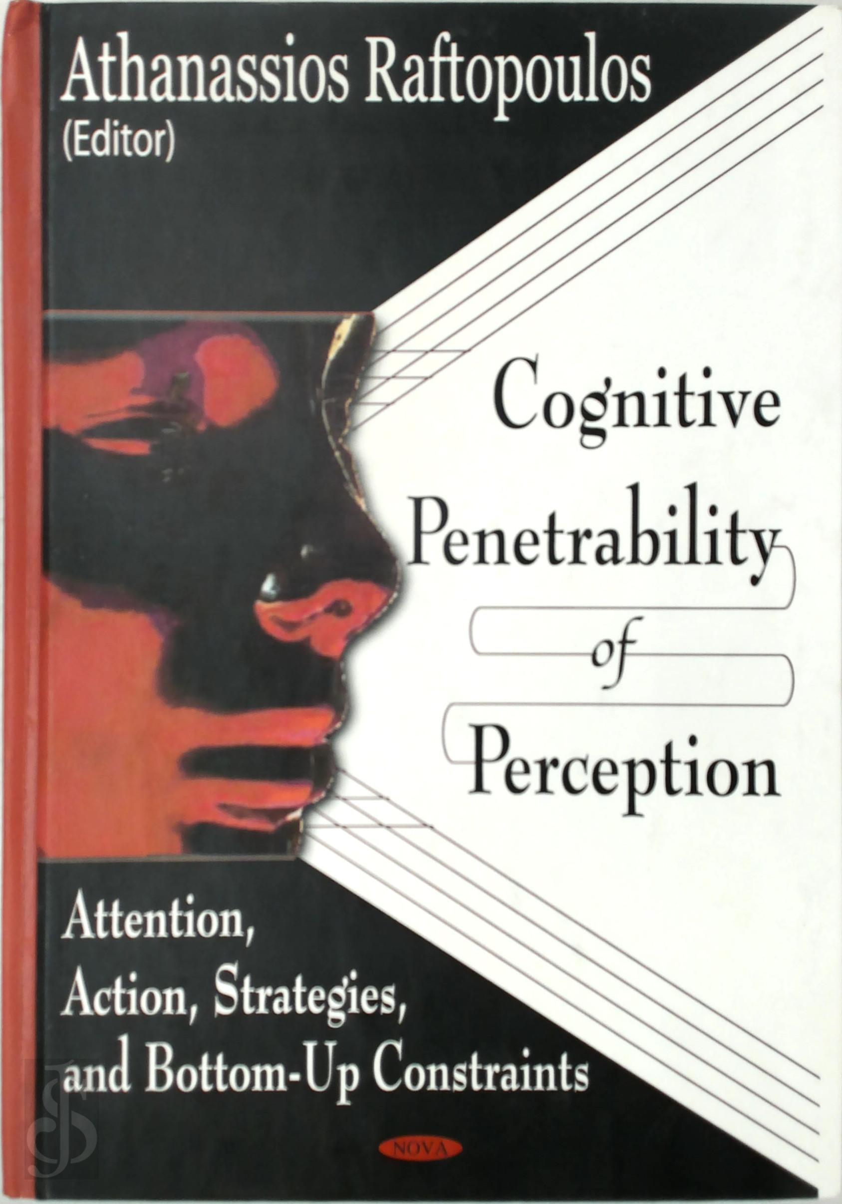 Athanassios Raftopoulos 493316 - Cognitive penetrability of perception: attention, action, strategies, and bottom-ip constraints