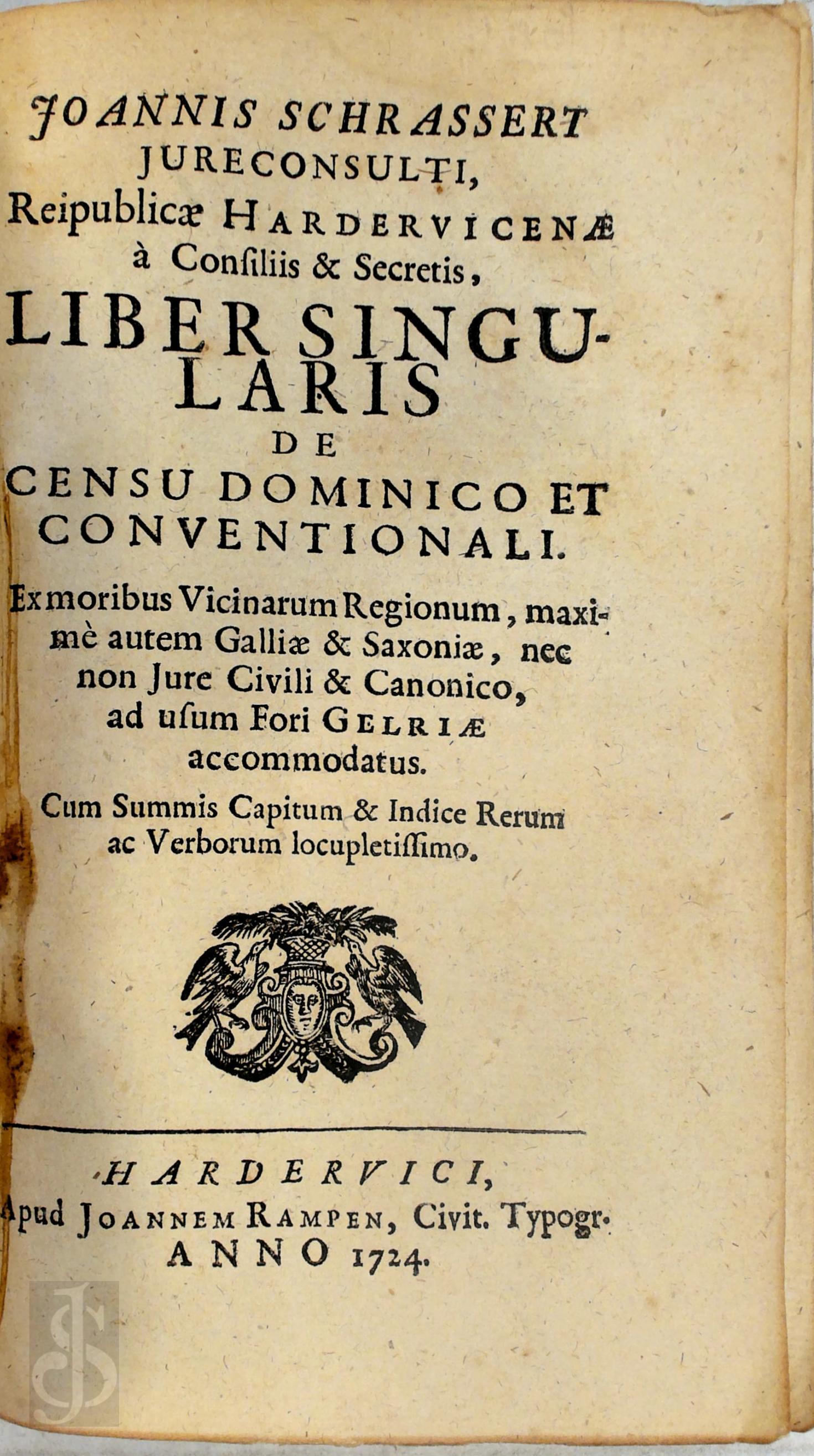Joannes Schrassert 498299 - liber singularis de censu dominico et conventionali. Exmoribus vicinarum regionum, maxime autem Galliae & Saxoniae, nec non jure civili & canonico, ad usum fori Gelriae accommodatus