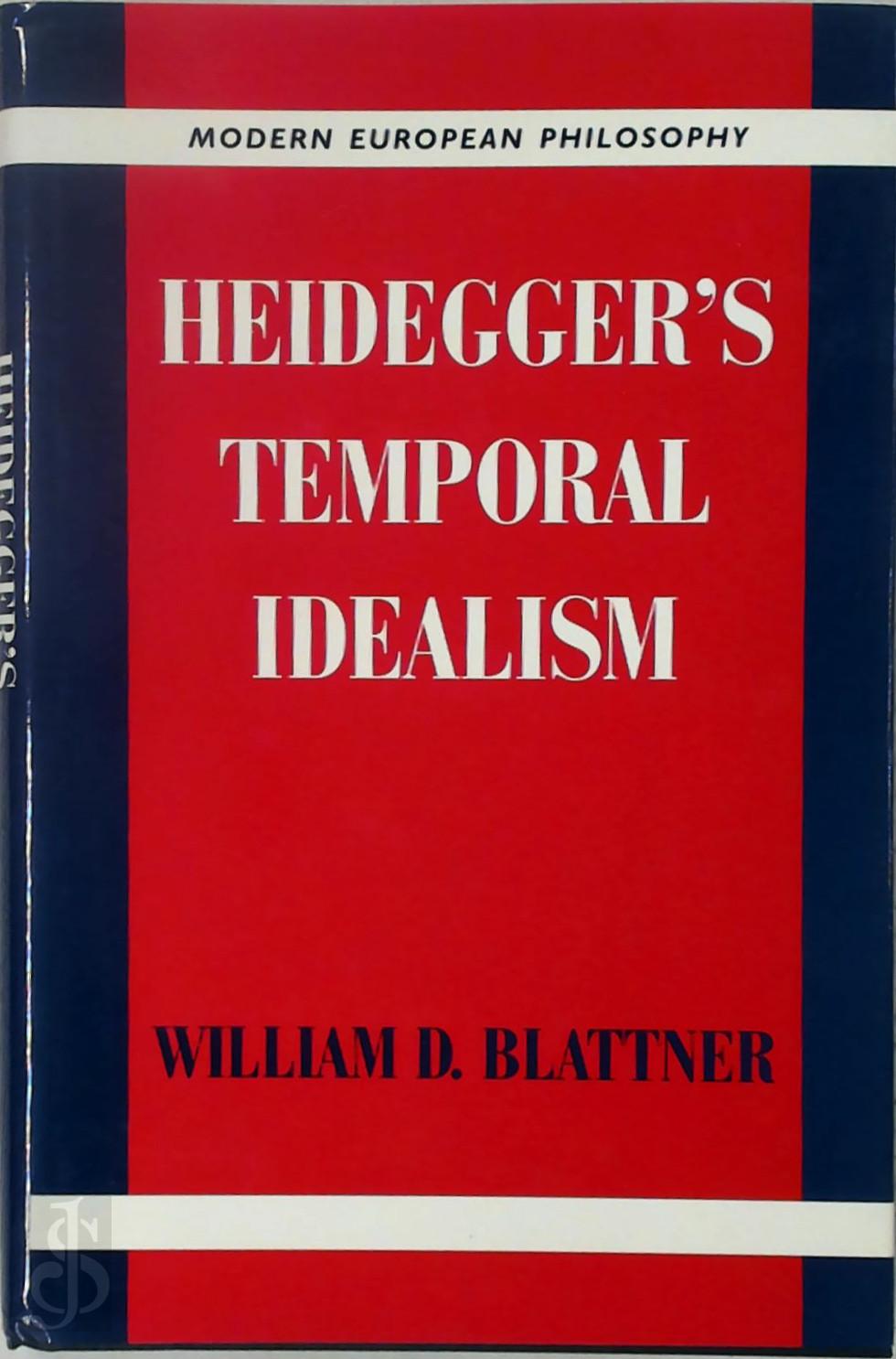 William D. Blattner - Heidegger's Temporal Idealism