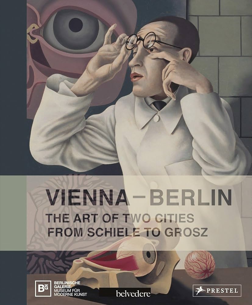  - Vienna, Berlin. Art of Two Cities. From Schiele to Grosz