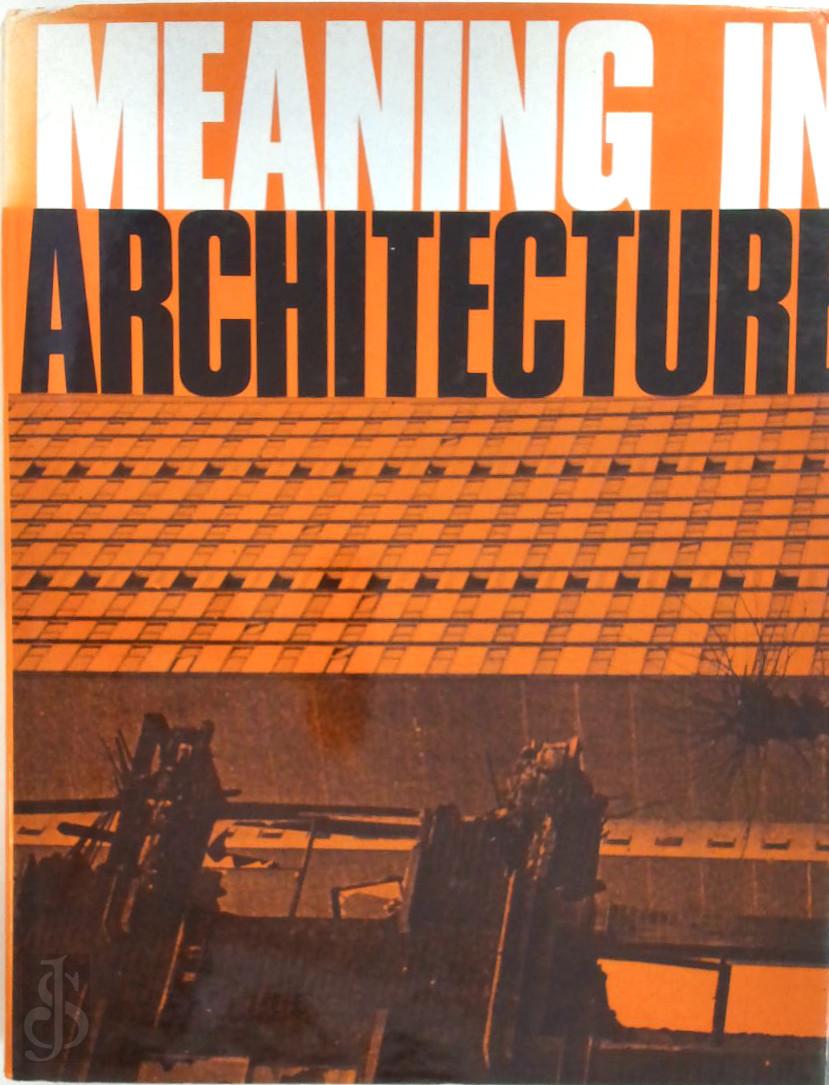 Charles Jencks [Ed.] , George Baird [Ed.] - Meaning in Architecture