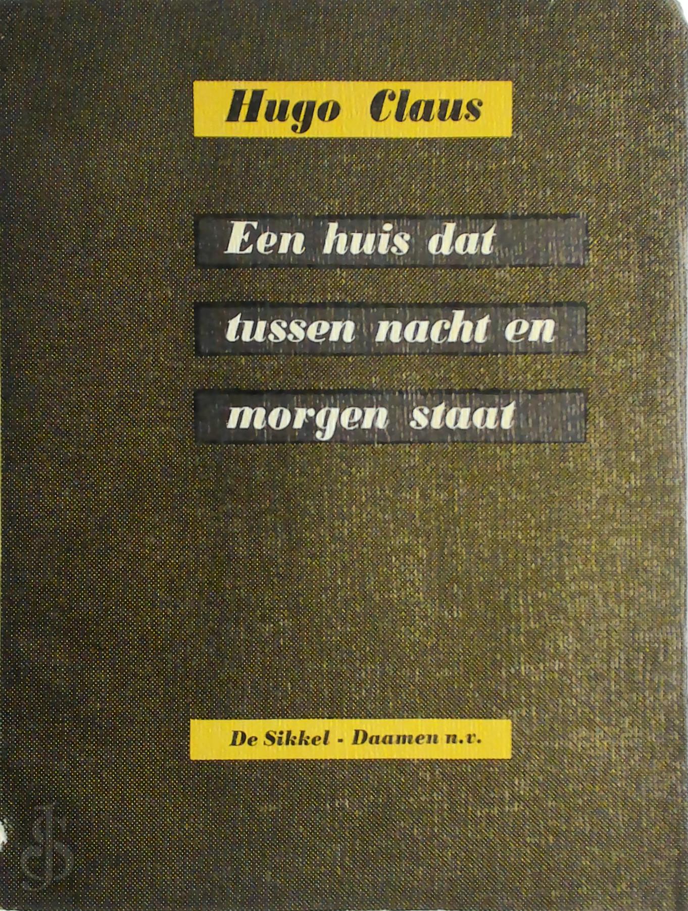 Hugo Claus 10583 - Een huis dat tussen nacht en morgen staat. Gedichten