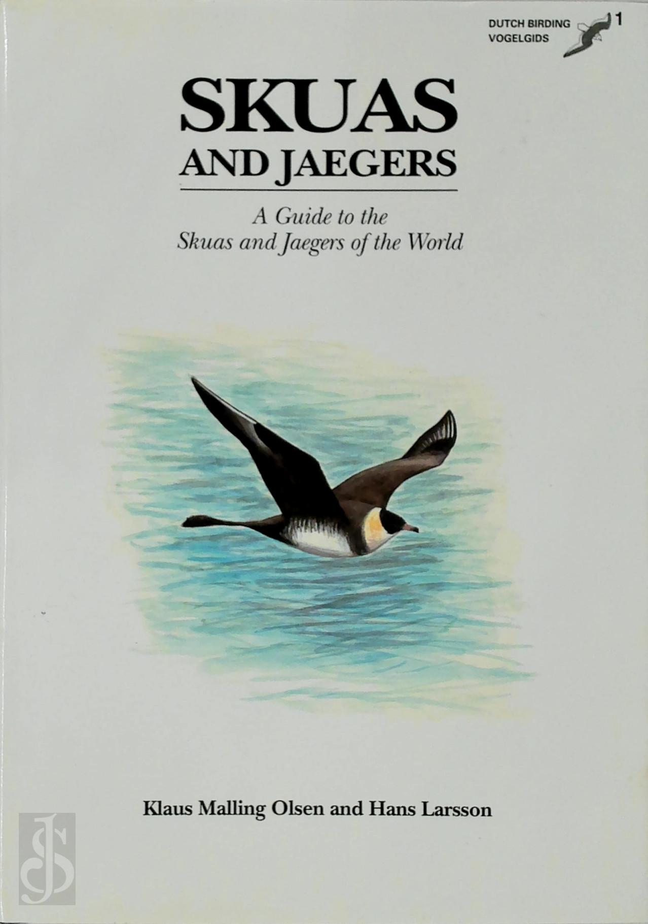 Klaus Malling Olsen 278682, Hans Larsson 43849 - Skuas and Jaegers. A Guide to the Skuas and Jaegers of the World
