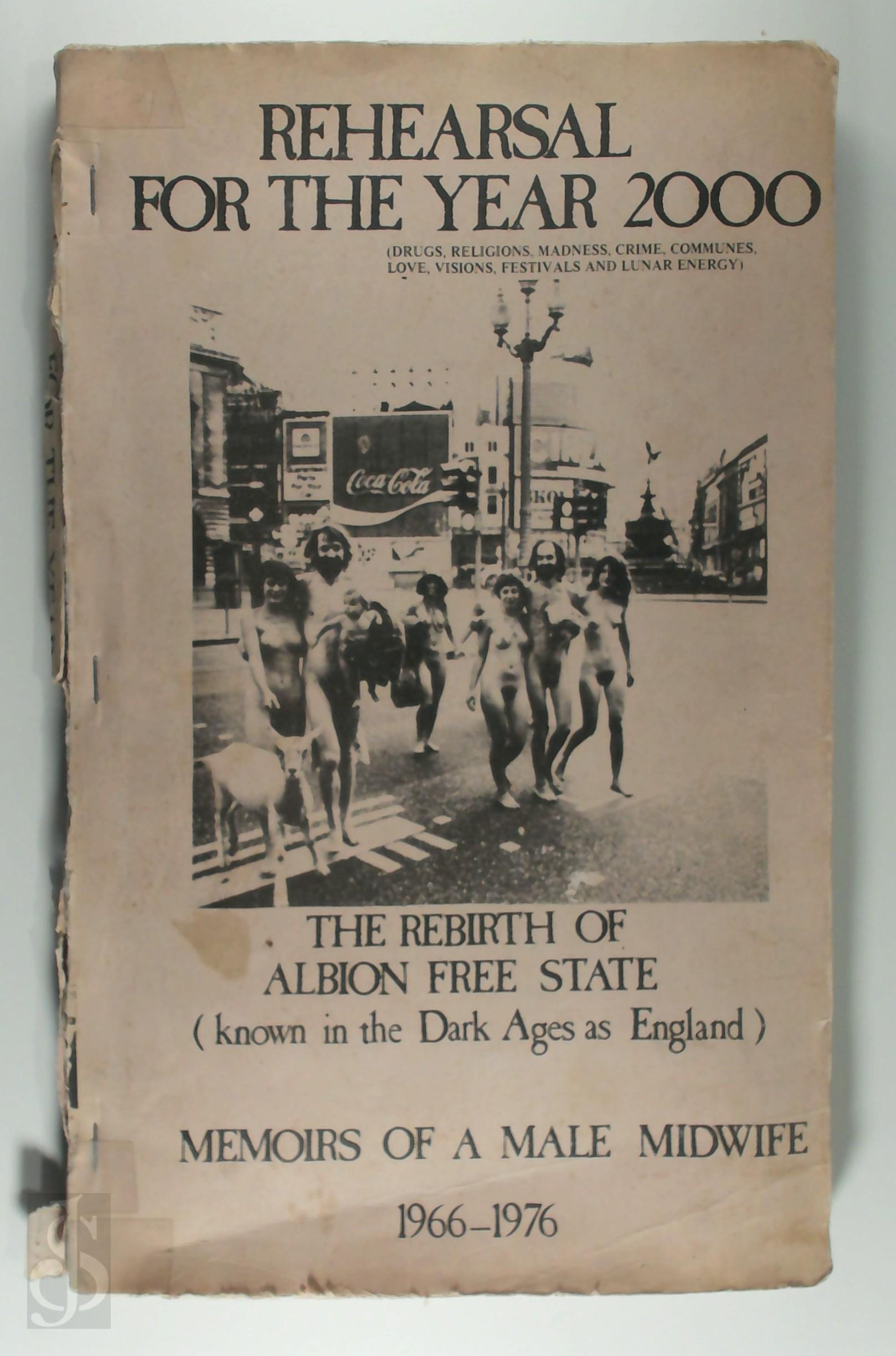 Alan Beam 520369, Pete Morrison 520370 - Rehearsal For The Year 2000. (Drugs, religions, madness, crime, communes, love, visions, festivals and lunar energy), The Rebirth of Albion Free State (known in the Dark Ages as Englan), Memoirs of a Male Midwife, 1966-1976