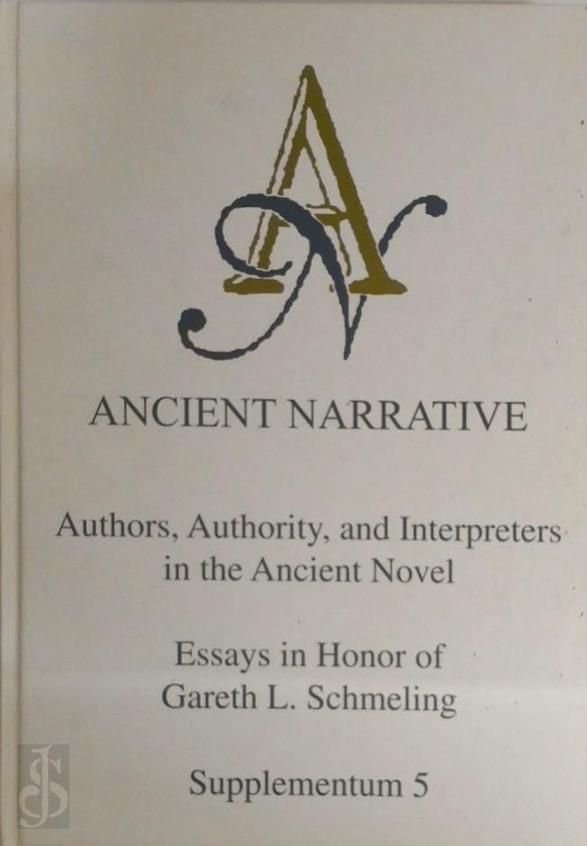  - Authors, Authority, and Interpreters in the Ancient Novel. Essays in Honor of Gareth L. Schmeling
