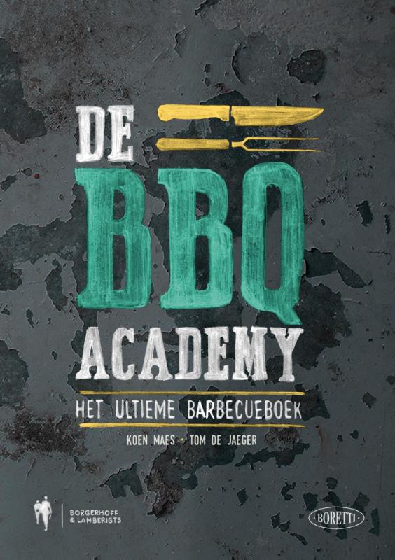 KOEN MAES, TOM DE JAEGHER - BBQ Academy. Het ultieme barbecueboek