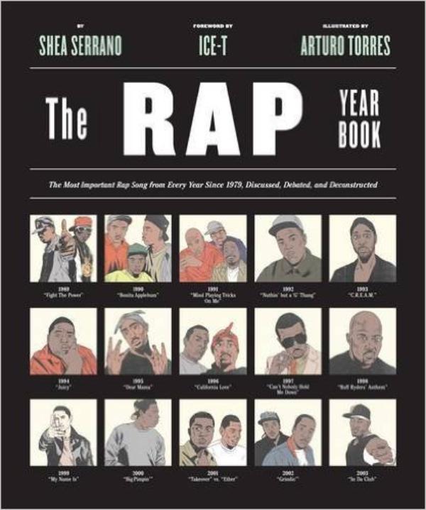 SHEA SERRANO - The Rap Year Book. The most important rap song from every year since 1979....