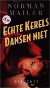 NORMAN MAILER - Echte kerels dansen niet