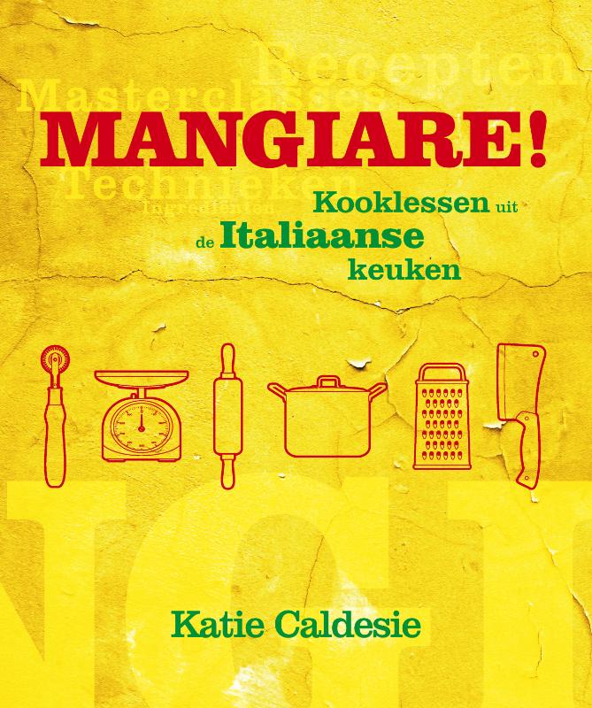 Katie Caldesi 48556 - Mangiare !. Kooklessen uit de Italiaanse keuken