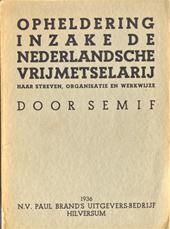 SEMIF - Opheldering inzake de Nederlandsche Vrijmetselarij. Haar streven, organisatie en werkwijze